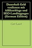 Dauerhaft Geld verdienen mit Affiliateblogs und SEO-Landingpages by Curt Leuch