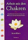 Arbeit mit den Chakren: Persönliche Entwicklung und Heilung durch Chakraenergien by 
