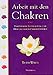 Arbeit mit den Chakren: Persönliche Entwicklung und Heilung durch Chakraenergien by 