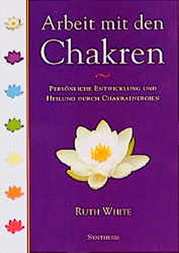 Arbeit mit den Chakren: Persönliche Entwicklung und Heilung durch Chakraenergien