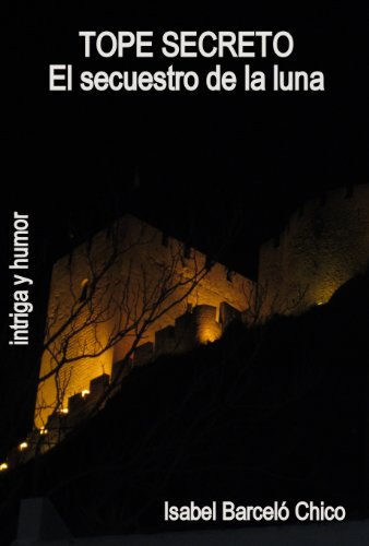 Download TOPE SECRETO. EL SECUESTRO DE LA LUNA. Download TOPE SECRETO. EL SECUESTRO DE LA LUNA.
