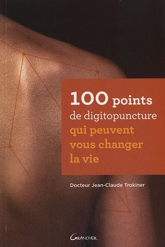 couverture de : 100 points de digitopuncture qui peuvent vous changer la vie