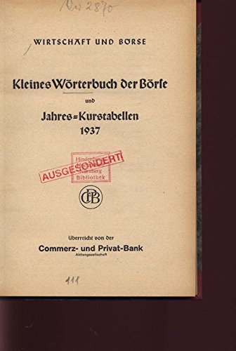 WIRTSCHAFT UND BÖRSE. Kleines Wörterbuch Oer Börse und Jahres-Kurstabellen 1937.