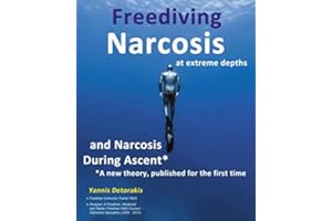Freediving Narcosis at Extreme Depths: and Narcosis During Ascent - A new theory published for the first time (FREEDIVING BOOKS)