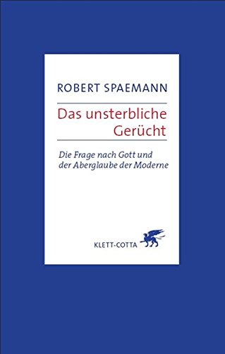 Download Das unsterbliche Gerücht: Die Frage nach Gott und der Aberglaube der Moderne Download Das unsterbliche Gerücht: Die Frage nach Gott und der Aberglaube der Moderne