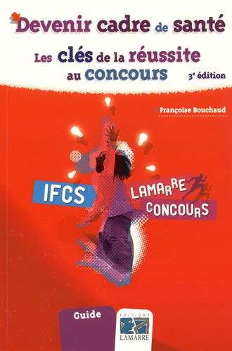 Télécharger Devenir cadre de santé: Les clés de la réussite au concours. Francais PDF