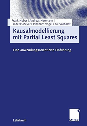 Kausalmodellierung mit Partial Least Squares: Eine anwendungsorientierte Einführung