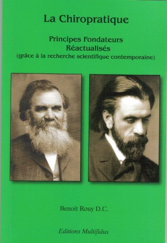 Download LA Chiropratique: Principes Fondateurs Réactualisés (grâce à la recherche scientifique contemporaine) Download LA Chiropratique: Principes Fondateurs Réactualisés (grâce à la recherche scientifique contemporaine)