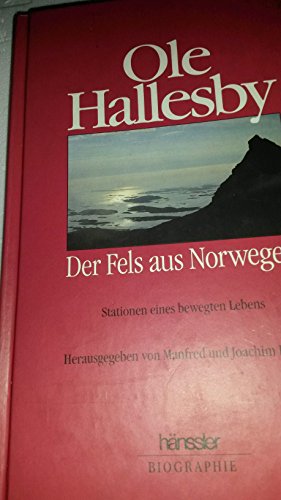 Ole Hallesby - Der Fels aus Norwegen. Stationen eines bewegten Lebens