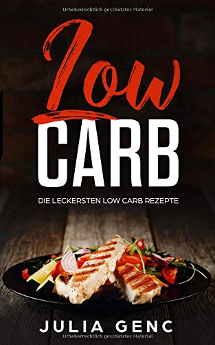 Low Carb - Die leckersten Low Carb Rezepte Low Carb - Die leckersten Low Carb Rezepte