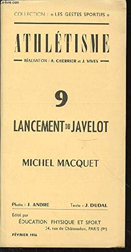 ATHLETISME - TOME 9 : LANCEMENT DU JAVELOT / COLLECTION "LES GESTES SPORTIFS". ATHLETISME - TOME 9 : LANCEMENT DU JAVELOT / COLLECTION "LES GESTES SPORTIFS".