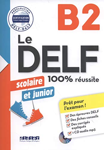 Le delf scolaire et junior 100% réussite b2 per le scuole superiori con cd - audio