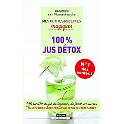 Mes petites recettes magiques 100% jus détox : 100 recettes de jus de légumes, de fruits ou mixtes pour purifier votre organisme et doper votre santé !