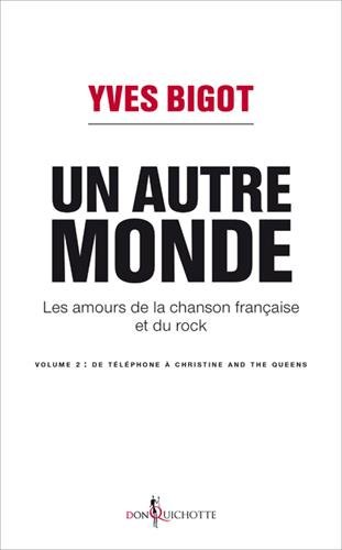 Télécharger Un autre monde - Les amours de la chanson française et du rock, volume 2 PDF Ebook En Ligne