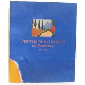 Peintres de la couleur en Provence 1875-1920