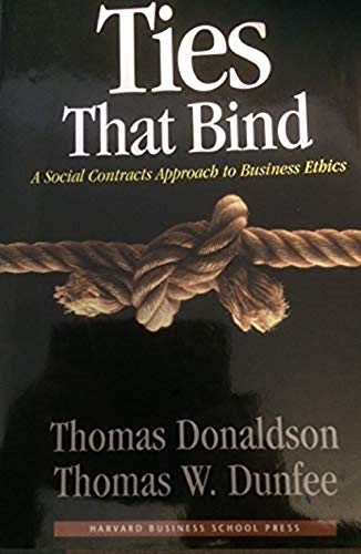 Ties That Bind: A Social Contracts Approach to Business Ethics