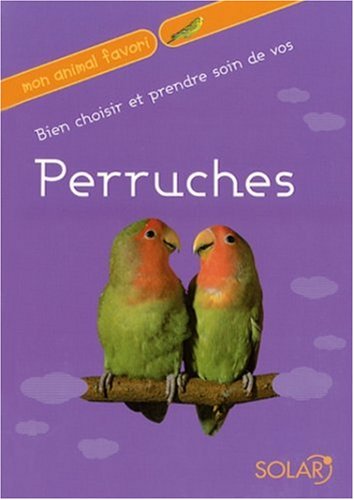 couverture de : Bien choisir et prendre soin de vos perruches
