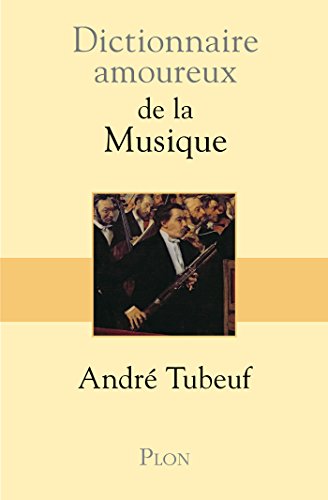 Dictionnaire amoureux de la Musique Dictionnaire amoureux de la Musique