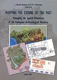 Image de Mapping the future of the past : Managing the Spatial Dimension of the European Archaeologial Resource (Colección Actas, Band 32)
