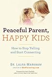 Image de Peaceful Parent, Happy Kids: How to Stop Yelling and Start Connecting