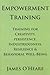 Empowerment Training: Training for Creativity, Persistence, Industriousness, Resilience & Behavioral Well-Being (Dogwise) - James Oheare