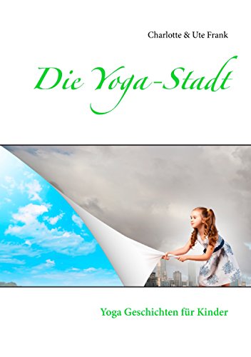 Download Die Yoga-Stadt: Yoga Geschichten für Kinder Download Die Yoga-Stadt: Yoga Geschichten für Kinder
