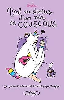 Le Journal Intime De Cleopatre Wellington Tome 3 Vol Au Dessus D Un Nid De Couscous Babelio