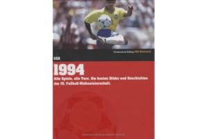 Süddeutsche Zeitung WM-Bibliothek / Süddeutsche Zeitung WM-Bibliothek, Band 1994: Alle Spiele, alle Tore. Die besten Bilder und Geschichten der 15. Fußball-Weltmeisterschaft