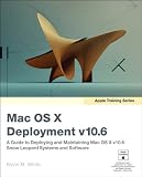 Image de Apple Training Series: Mac OS X Deployment v10.6: A Guide to Deploying and Maintaining Mac OS X and Mac OS X Software