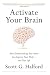 Produktbild Activate Your Brain: How Understanding Your Brain Can Improve Your Work - And Your Life