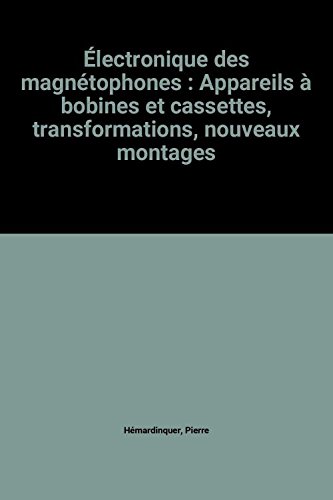 Download Électronique des magnétophones : Appareils à bobines et cassettes, transformations, nouveaux montages