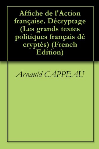 Download Affiche de l'Action française. Décryptage (Les grands textes politiques français décryptés t. 27)