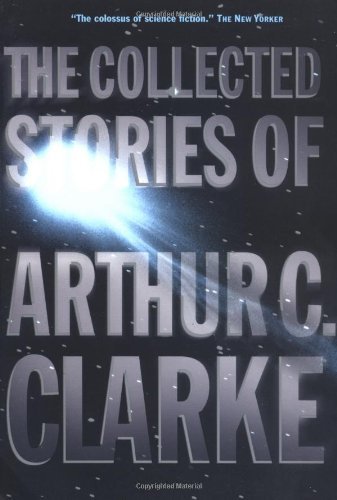 Download The Collected Stories of Arthur C. Clarke by Arthur C. Clarke (January 14,2002) Download The Collected Stories of Arthur C. Clarke by Arthur C. Clarke (January 14,2002)