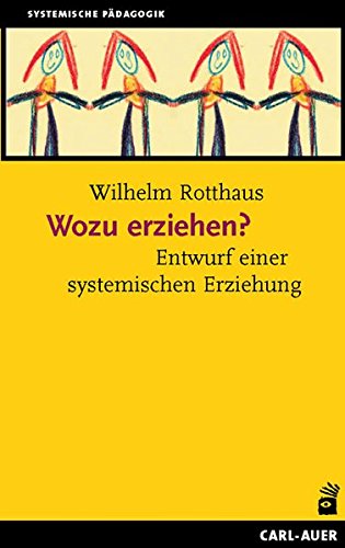 Download Wozu erziehen?: Entwurf einer systemischen Erziehung Download Wozu erziehen?: Entwurf einer systemischen Erziehung