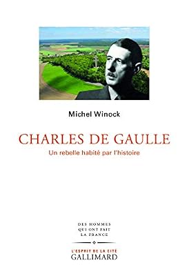 Gallimard Charles de Gaulle: Un rebelle habité par l'histoire
