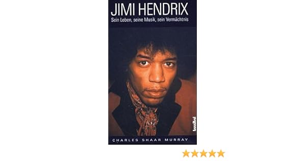 Jimi Hendrix Sein Leben Seine Musik Sein Vermächtnis Amazonde