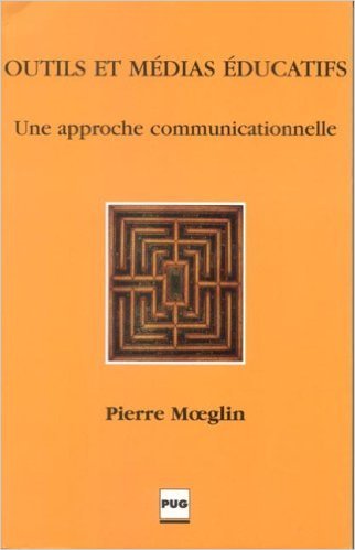 Outils et médias éducatifs : Une approche communicationnelle de Pierre Moeglin ( 13 janvier 2005 )