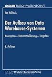 Image de Der Aufbau von Data Warehouse-Systemen: Konzeption - Datenmodellierung - Vorgehen (German Edition)