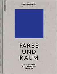 Farbe Und Raum Ein Handbuch Fur Architekten Und Gestalter Amazon De Trautwein Katrin Bucher