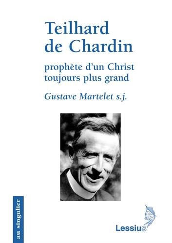Download Teilhard de Chardin, prophète d'un Christ toujours plus grand : Primauté du Christ et transcendance de l'homme Download Teilhard de Chardin, prophète d'un Christ toujours plus grand : Primauté du Christ et transcendance de l'homme
