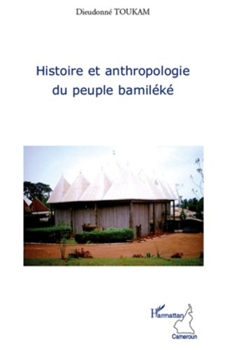Download Histoire et anthropologie du peuple bamiléké Download Histoire et anthropologie du peuple bamiléké