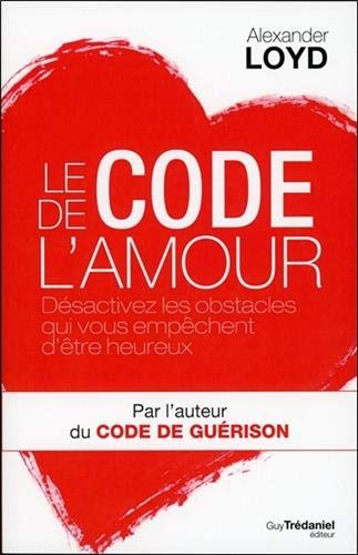 Télécharger Le code de l'amour : Désactivez les obstacles qui vous empêchent d'être heureux Livre eBook France