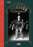 Die Kunst der Illusion: Magier, Spiritisten und wie wir uns täuschen lassen by 