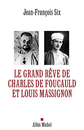 Télécharger Le Grand Rêve de Charles de Foucauld et Louis Massignon (SPIRITUALITE) Francais PDF
