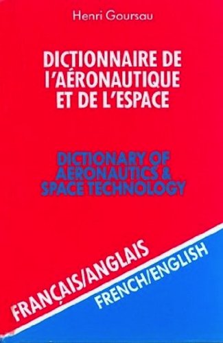 Download Dictionnaire de l'aéronautique et de l'espace, volume 2 : 50.000 traductions (francais/anglais) Download Dictionnaire de l'aéronautique et de l'espace, volume 2 : 50.000 traductions (francais/anglais)