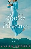 Earthly Pleasures: A Novel Earthly Pleasures: A Novel