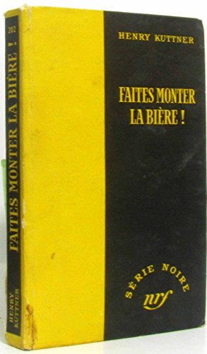 Faites monter la bière! Traduit par J. Hérisson et H. Robillot. 1954. (Roman policier) francais Faites monter la bière! Traduit par J. Hérisson et H. Robillot. 1954. (Roman policier) francais