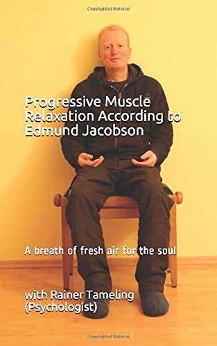 Progressive Muscle Relaxation According to Edmund Jacobson: A breath of fresh air for the soul