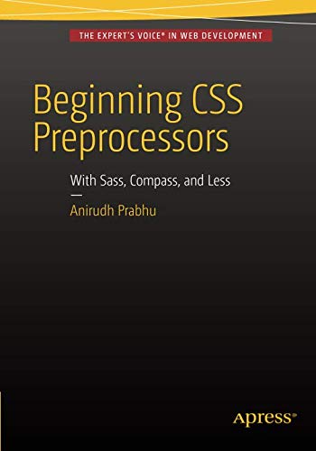Beginning CSS Preprocessors: With SASS, Compass.js and Less.js