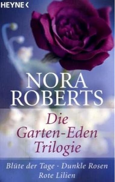 Die Garten Eden Trilogie Blute Der Tage Dunkle Rosen Rote Lilien Roberts Nora Sudakowa Blasberg Evelin Marburger Katrin Reiter Bea Blasberg Evelin Sudakowa Amazon De Bucher